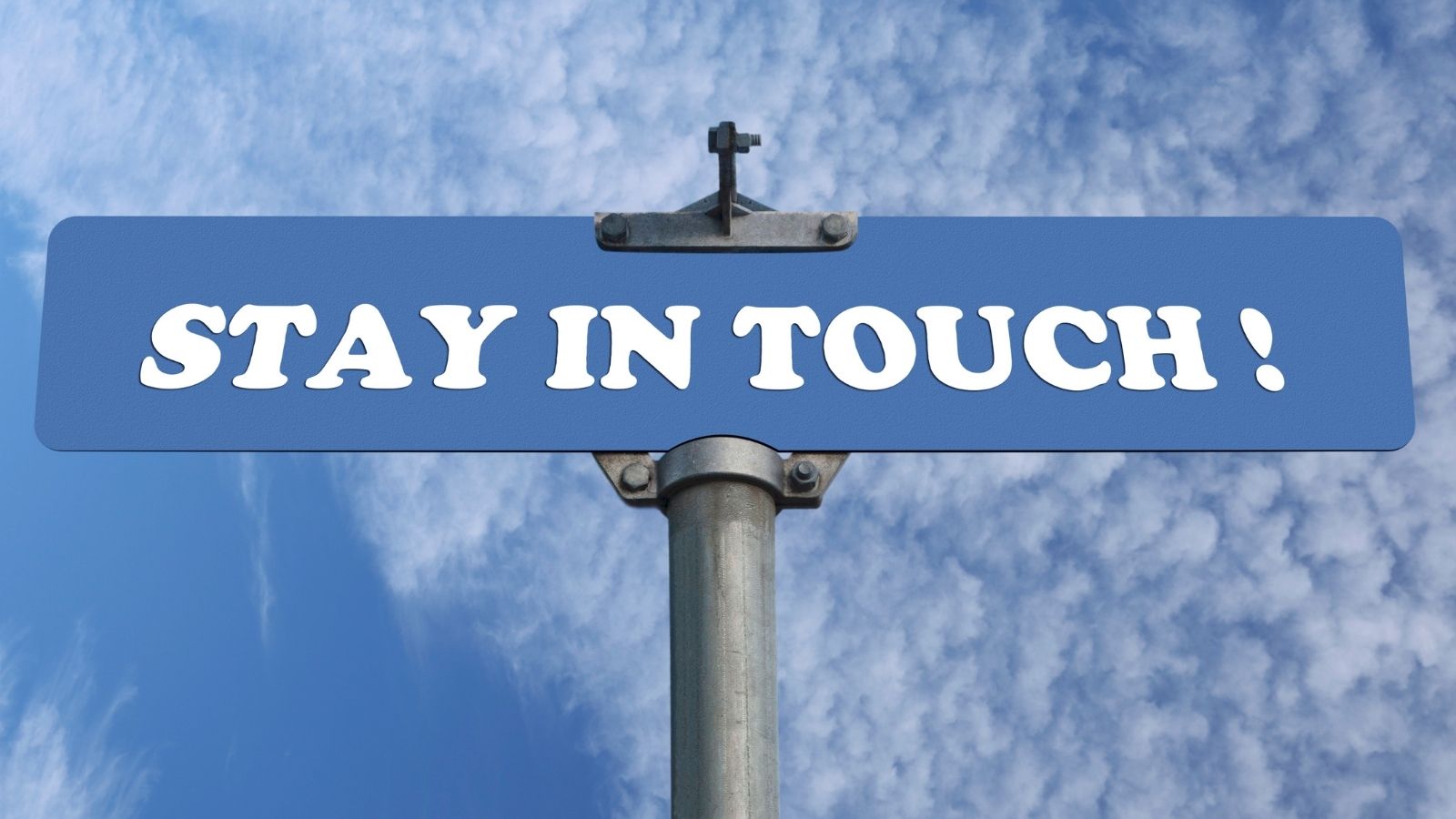 Blue street sign reads 'Stay in touch!'