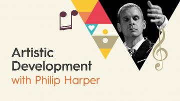 Artistic Development with Philip Harper